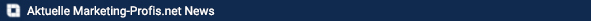 Aktuelle Marketing-Profis.net News Nachrichten Business News Marketing
